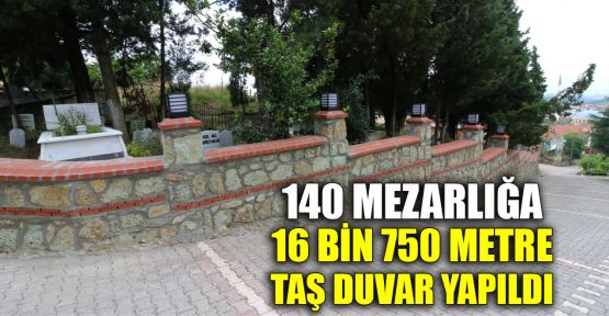  140 mezarlığa 16 bin 750 metre taş duvar yapıldı