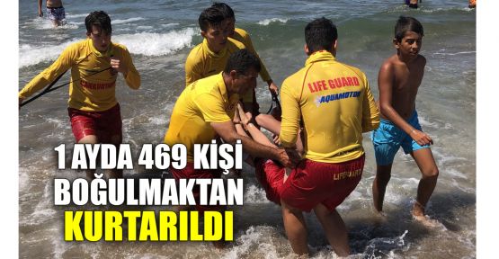  1 ayda 469 kişi boğulmaktan kurtarıldı