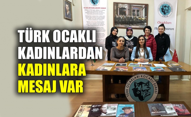 Türk Ocaklı kadınlardan, kadınlara mesaj var
