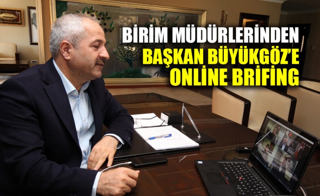Birim müdürlerinden Başkan Büyükgöz’e online brifing