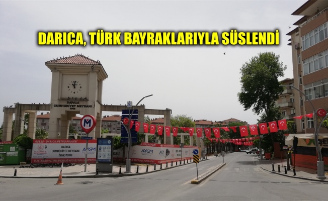 Darıca, Türk bayraklarıyla süslendi