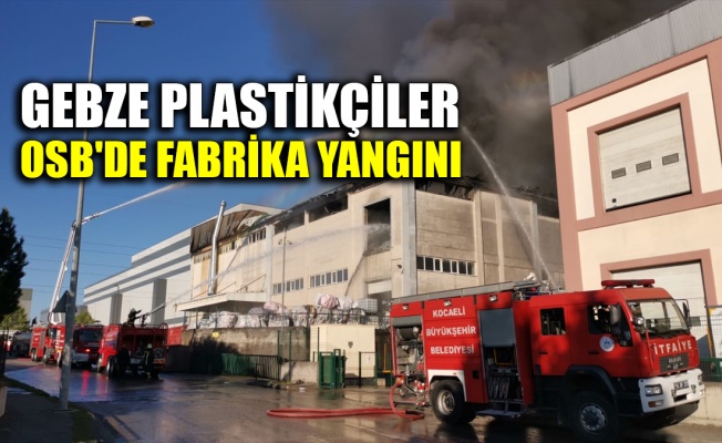 Gebze Plastikçiler OSB'de fabrika yangını