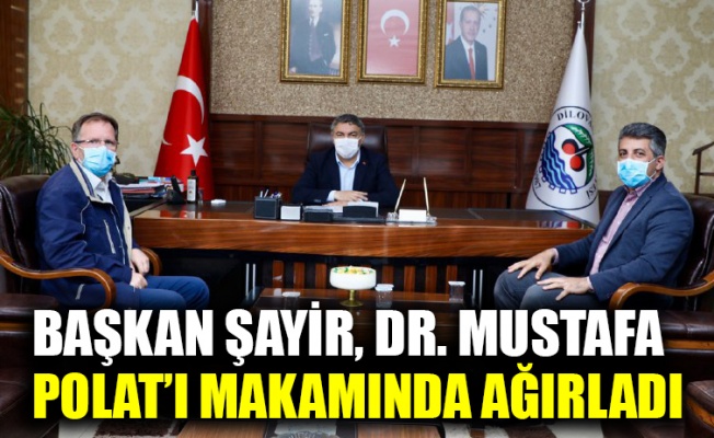 Başkan Şayir, Dr. Mustafa Polat’ı makamında ağırladı