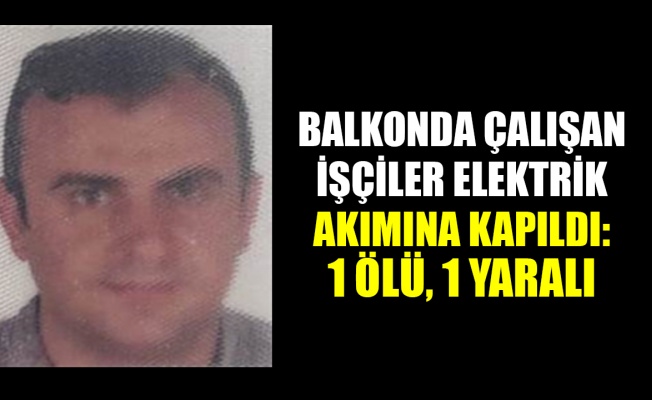 Kocaeli'de balkonda çalışan işçiler elektrik akımına kapıldı: 1 ölü, 1 yaralı