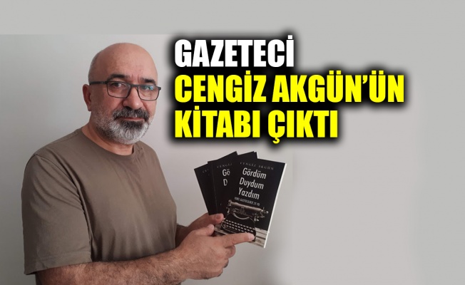Gazeteci Cengiz Akgün’ün kitabı çıktı