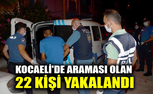 Kocaeli'de araması olan 22 kişi yakalandı