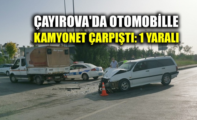 Çayırova'da otomobille kamyonet çarpıştı: 1 yaralı