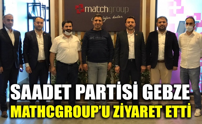 Saadet Partisi Gebze Mathcgroup’u ziyaret etti