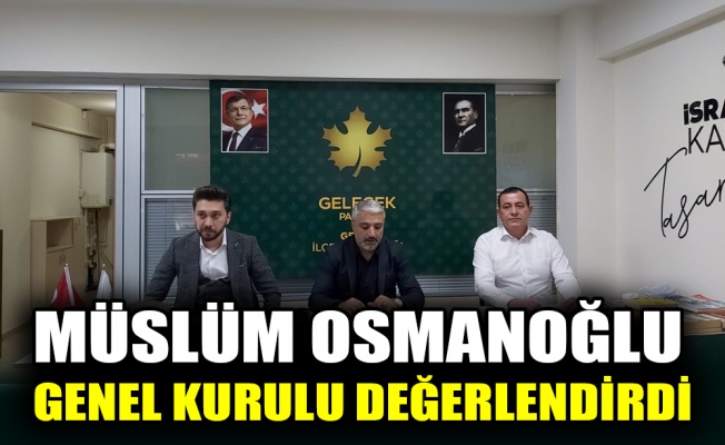 Müslüm Osmanoğlu genel kurulu değerlendirdi