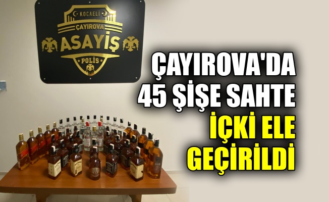 Çayırova'da 45 şişe sahte içki ele geçirildi