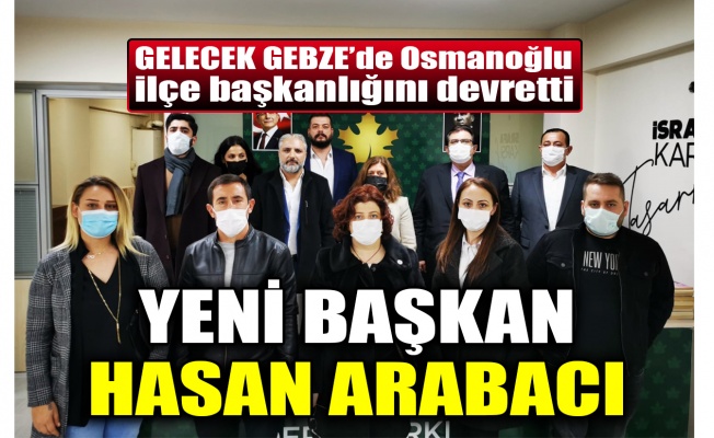 Gelecek Gebze'de Müslüm Osmanoğlu İlçe başkanlığını devretti