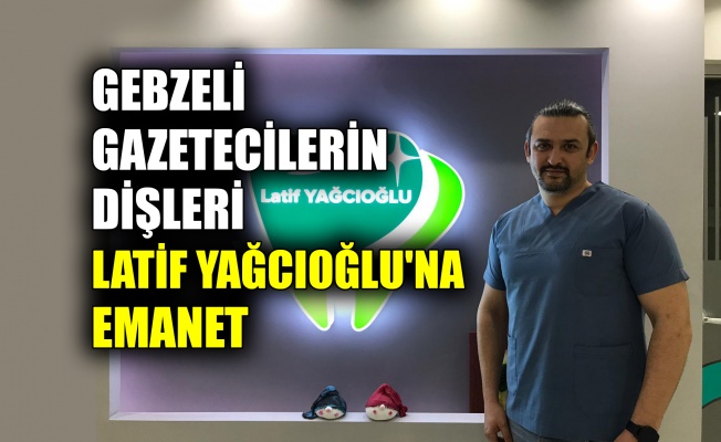 Gebzeli gazetecilerin dişleri Latif Yağcıoğlu’na emanet