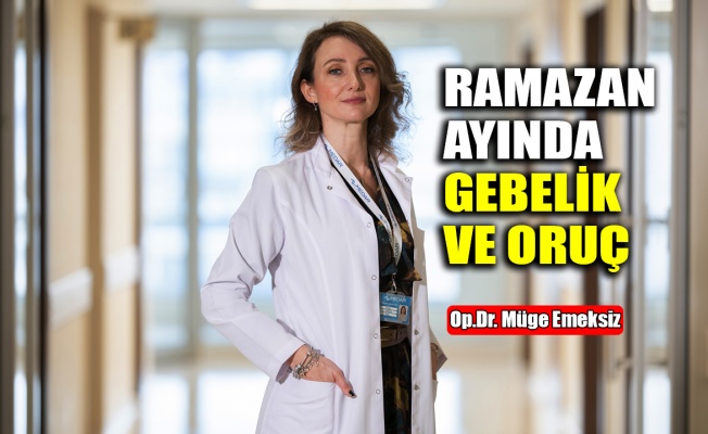 Op.Dr.Müge Emeksiz: Ramazan ayında gebelik ve oruç
