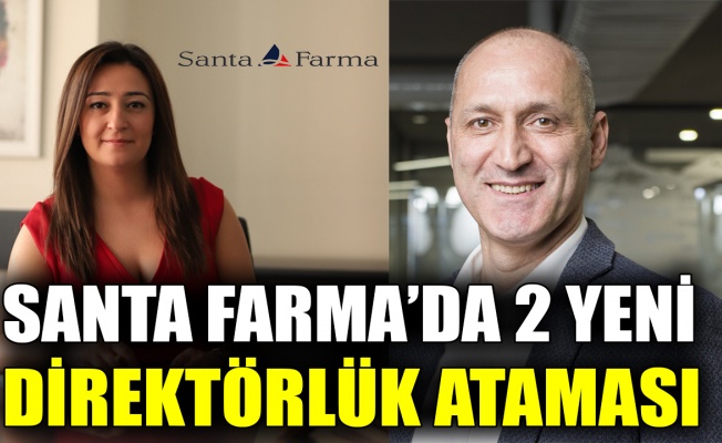 SANTA FARMA'DA 2 yeni direktörlük ataması gerçekleşti