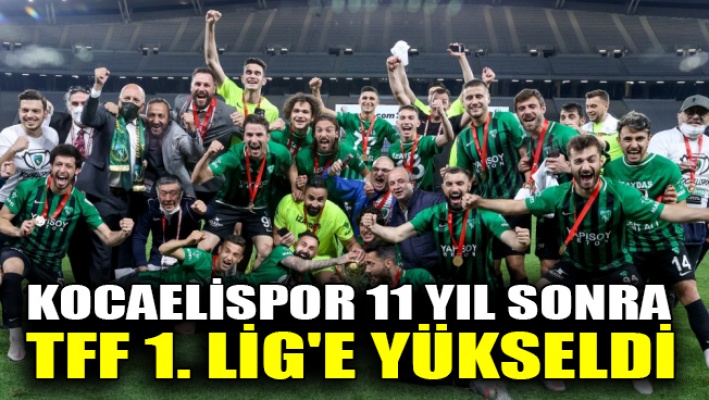 Kocaelispor, 11 yıl sonra TFF 1. Lig'e yükseldi