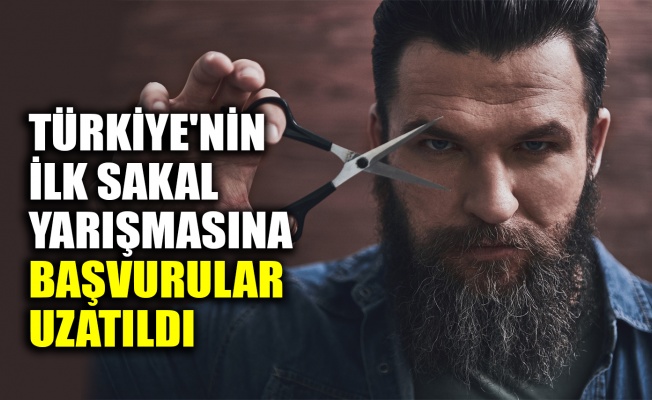 Türkiye’nin ilk sakal yarışmasına başvurular uzatıldı