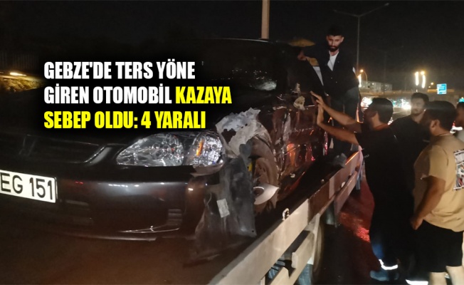 Gebze'de ters yöne giren otomobil kazaya sebep oldu: 4 yaralı