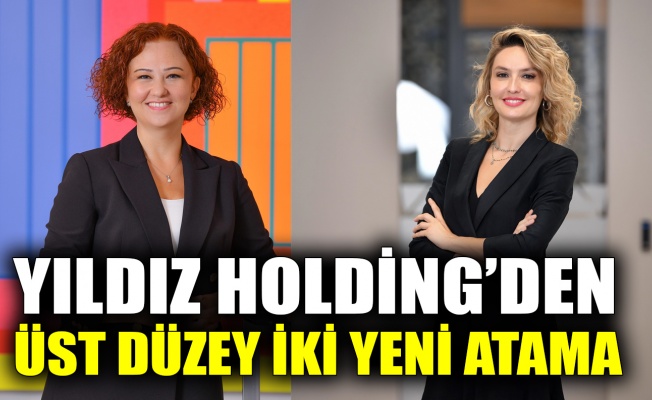 Yıldız Holding’den üst düzey iki yeni atama