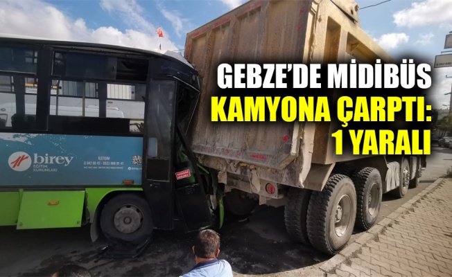 Gebze'de midibüs kamyona çarptı: 1 yaralı