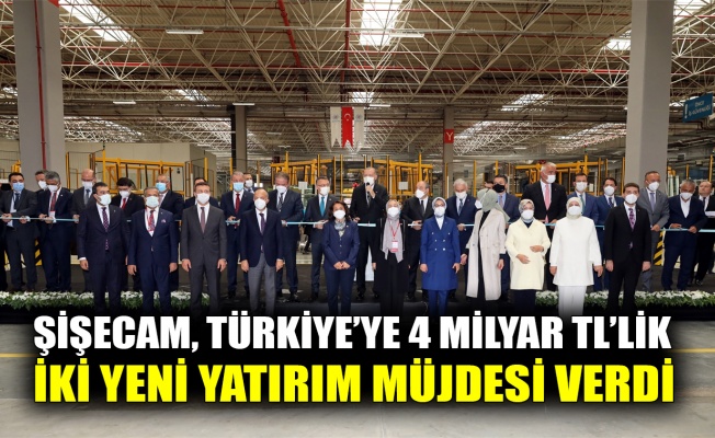 Şişecam, Türkiye’ye 4 milyar TL’lik iki yeni yatırım müjdesi verdi