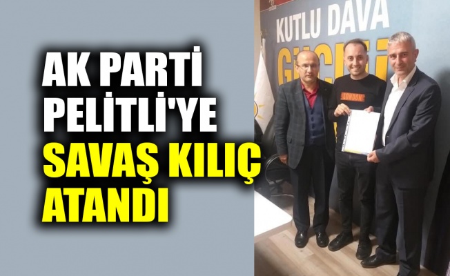 AK Parti Pelitli’ye Kılıç atandı
