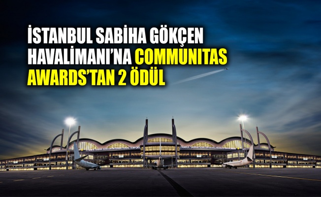 İstanbul Sabiha Gökçen Havalimanı’na Communitas Awards’tan 2 ödül