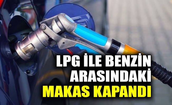 LPG ile benzin arasındaki makas kapandı