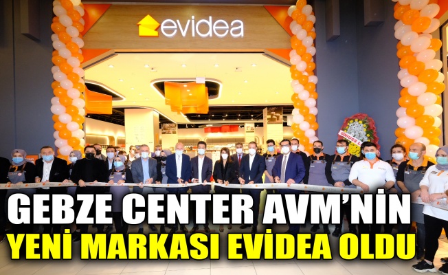 Gebze Center AVM’nin yeni markası Evidea oldu