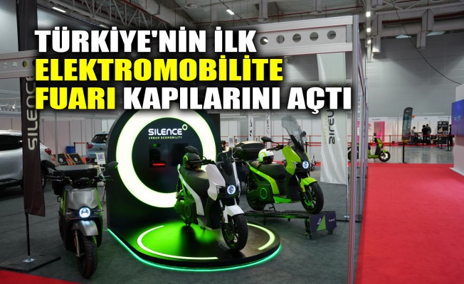 Türkiye'nin İlk Elektromobilite Fuarı kapılarını açtı