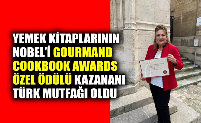 Yemek kitaplarının Nobel’i Gourmand Cookbook Awards özel ödülü kazananı Türk Mutfağı oldu