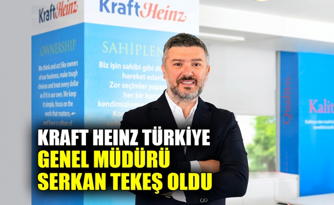 Kraft Heinz Türkiye Genel Müdürü Serkan Tekeş oldu