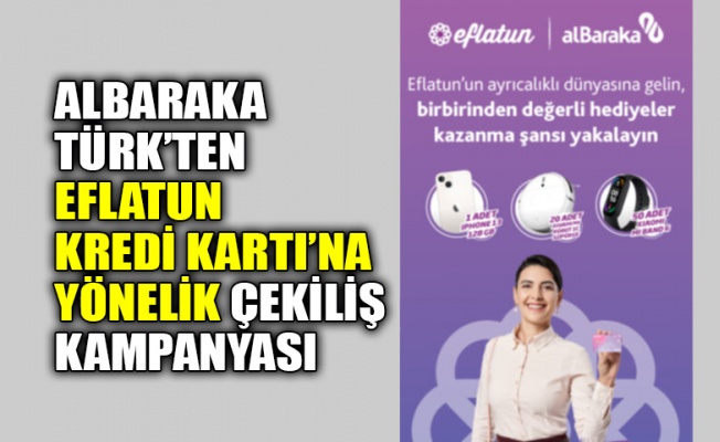Albaraka Türk’ten Eflatun Kredi Kartı’na yönelik çekiliş kampanyası