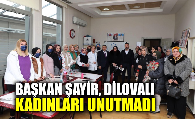 Başkan Şayir, Dilovalı kadınları unutmadı