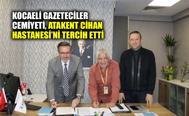 Kocaeli Gazeteciler Cemiyeti Atakent Cihan Hastanesi’ni tercih etti