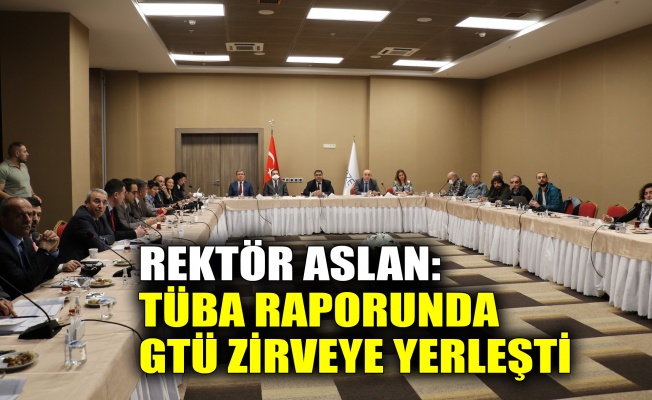 Rektör Aslan: TÜBA raporunda GTÜ zirveye yerleşti