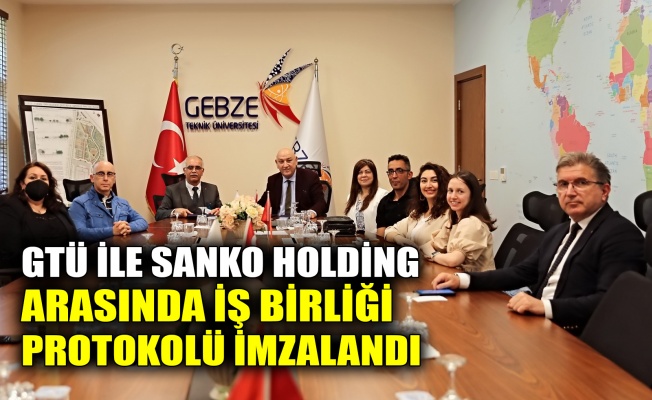 GTÜ ile Sanko Holding arasında iş birliği protokolü imzalandı