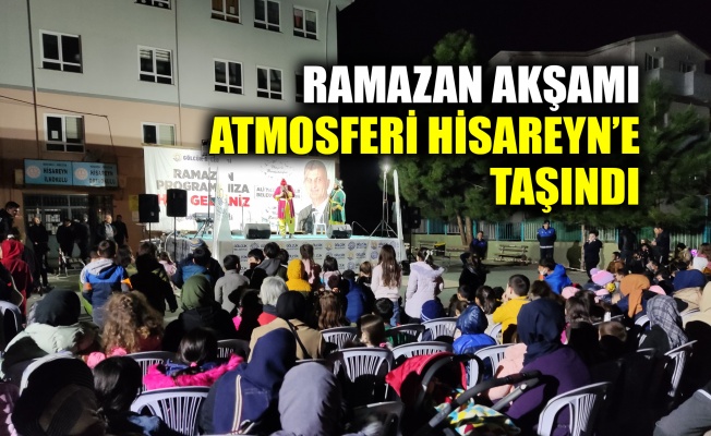 Ramazan akşamı atmosferi Hisareyn’e taşındı
