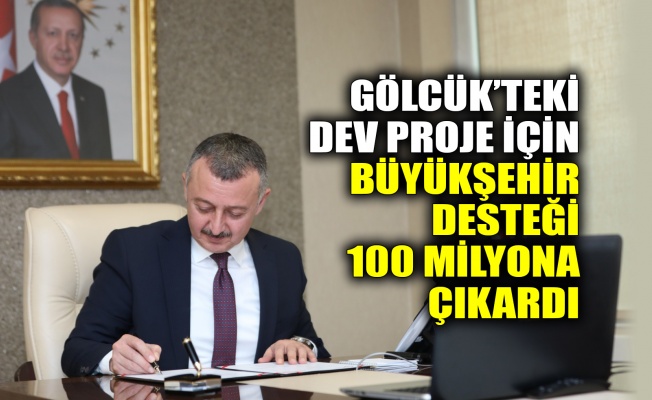 Gölcük’teki dev proje için Büyükşehir desteği 100 milyona çıkardı
