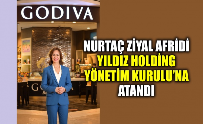 Nurtaç Ziyal Afridi, Yıldız Holding Yönetim Kurulu’na atandı