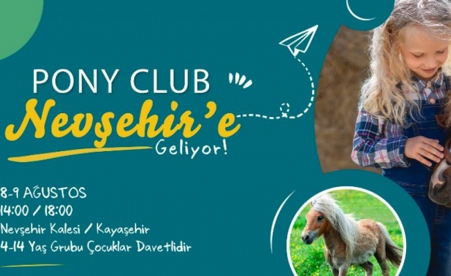 Pony Club Nevşehir'e geliyor
