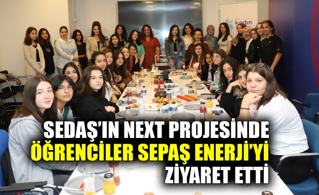 SEDAŞ’ın Next projesinde öğrenciler Sepaş Enerji’yi ziyaret etti