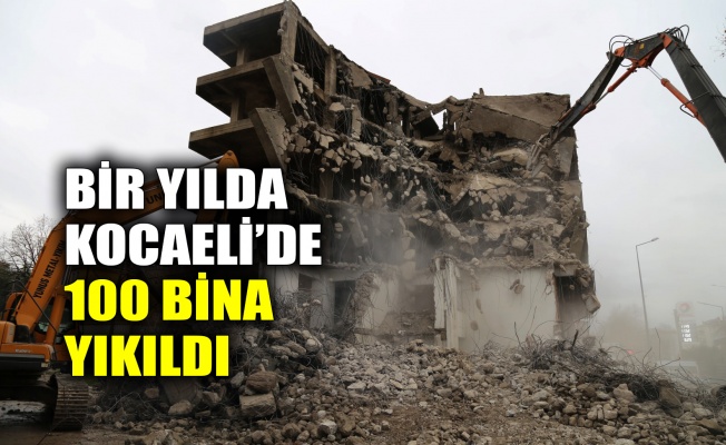 Bir yılda Kocaeli’de 100 bina yıkıldı