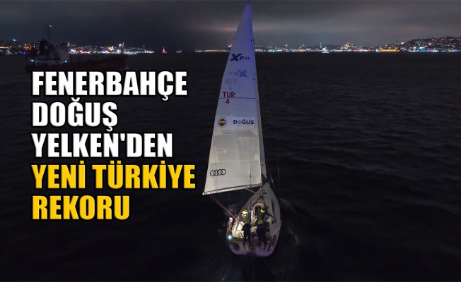 Fenerbahçe Doğuş Yelken'den yeni Türkiye rekoru