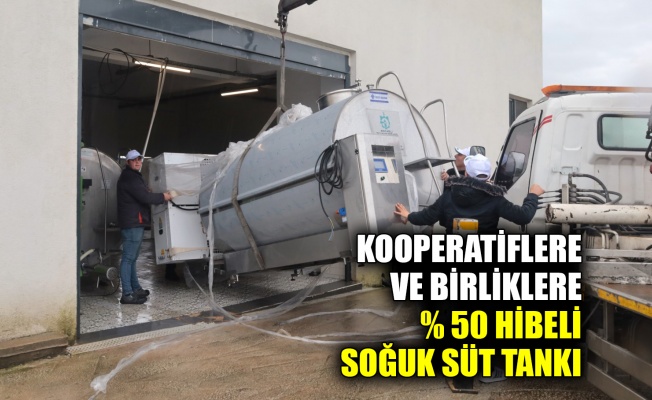 Kooperatiflere ve birliklere % 50 hibeli soğuk süt tankı