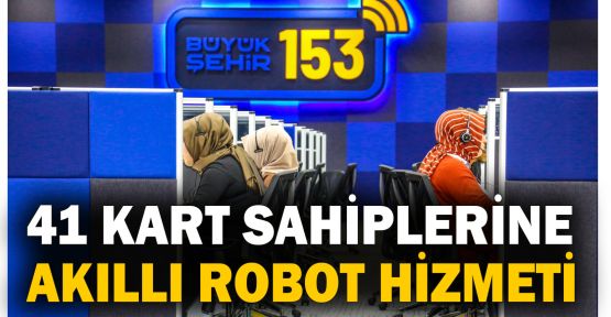 41 Kart sahiplerine Akıllı Robot Hizmeti