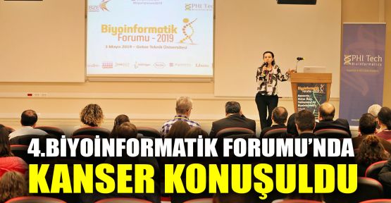  4.Biyoinformatik Forumu’nda kanser konuşuldu