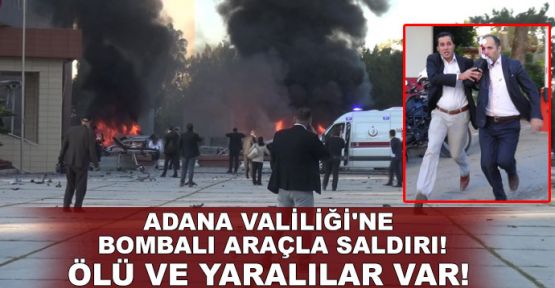 Adana Valiliği'ne bombalı araçla saldırı!.. Ölü ve yaralılar var!