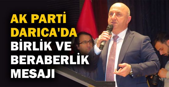  AK Parti Darıca'da birlik ve beraberlik mesajı