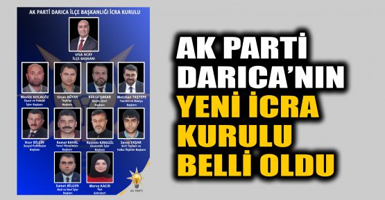    AK Parti Darıca'nın yeni icra kurulu belli oldu
