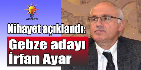 AK Parti Gebze adayı İrfan Ayar